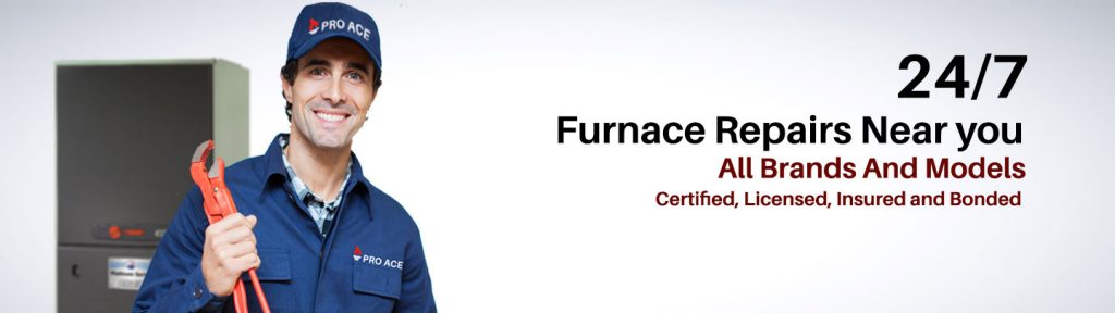 24/7; Furnace Repairs Near you; All Brands And Models; Certified, Licensed, Insured and Bonded