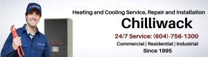 Chilliwack 24/7 heating and cooling repair, service and installation