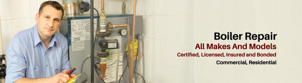 Boiler Repair; All Makes And Models; Certified, Licensed, Insured and Bonded; Commercial, Residential